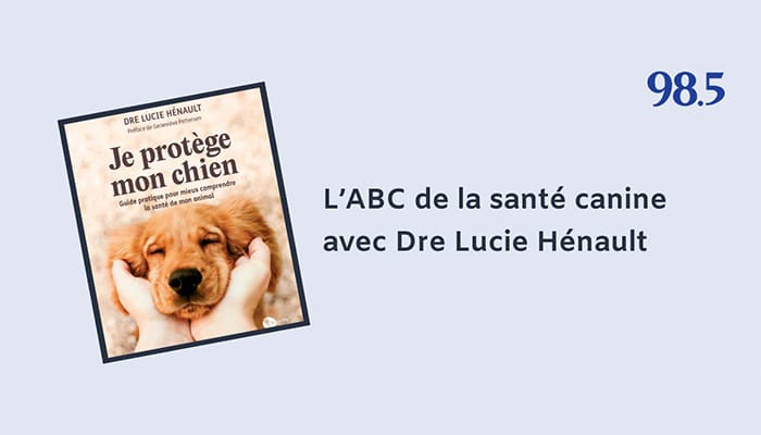 L'abc de la santé canine avec Dre Lucie Hénault